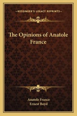 The Opinions of Anatole France 116280016X Book Cover