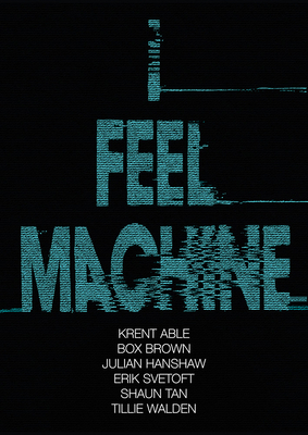 I Feel Machine: Stories by Shaun Tan, Tillie Wa... 1910593559 Book Cover