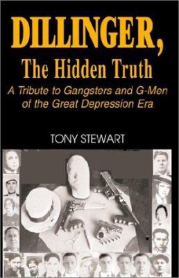 Dillinger, the Hidden Truth 1401053726 Book Cover