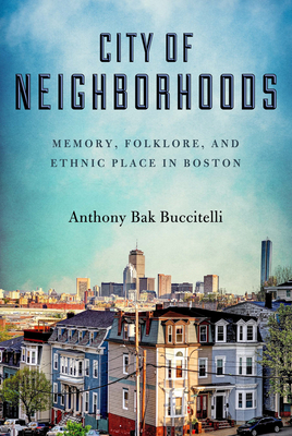 City of Neighborhoods: Memory, Folklore, and Et... 0299307107 Book Cover