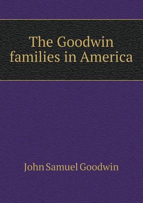 The Goodwin Families in America 5518481357 Book Cover