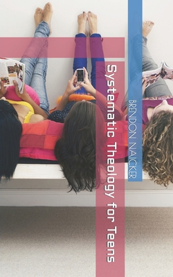 Systematic Theology for Teens B0C9SDMZQ3 Book Cover