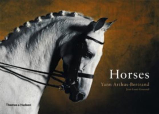 YANN ARTHUS BERTRAND HORSES /ANGLAIS 0500544387 Book Cover