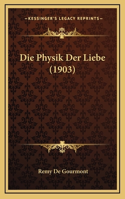 Die Physik Der Liebe (1903) [German] 1168567769 Book Cover