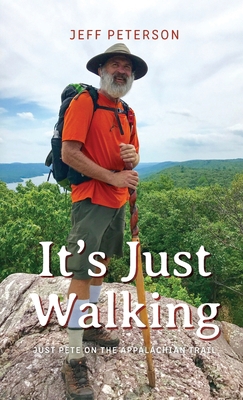 It's Just Walking: Just Pete on the Appalachian... B0CLFXYMVK Book Cover