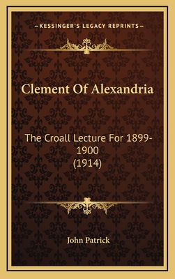 Clement of Alexandria: The Croall Lecture for 1... 1164402706 Book Cover