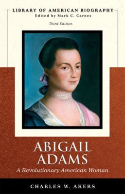 Abigail Adams: A Revolutionary American Woman 0321445015 Book Cover