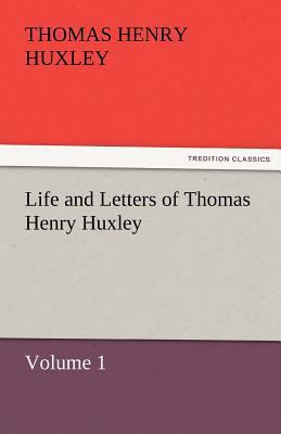 Life and Letters of Thomas Henry Huxley 3842427611 Book Cover