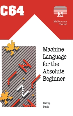 C64 Machine Language for the Absolute Beginner 1789829437 Book Cover