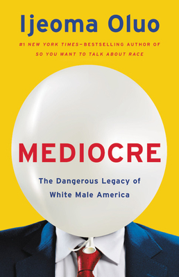 Mediocre: The Dangerous Legacy of White Male Am... 1580059511 Book Cover