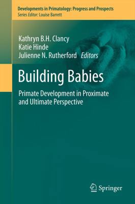Building Babies: Primate Development in Proxima... 1461440599 Book Cover
