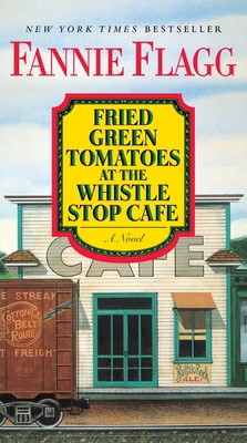 Fried Green Tomatoes at the Whistle Stop Cafe 042528655X Book Cover