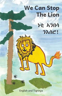 We Can Stop the Lion: In English and Tigrinya 1797407538 Book Cover