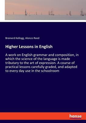 Higher Lessons in English: A work on English gr... 3337780490 Book Cover