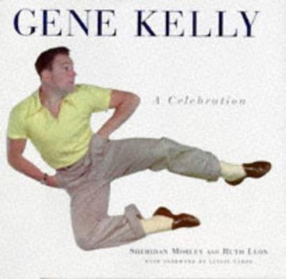 Gene Kelly: A Celebration B002LFYBXE Book Cover