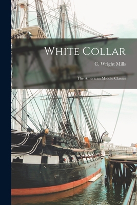 White Collar; the American Middle Classes 1015950957 Book Cover