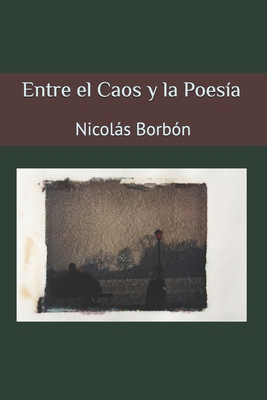 Entre el Caos y la Poesía [Spanish] B0DM2DY79D Book Cover