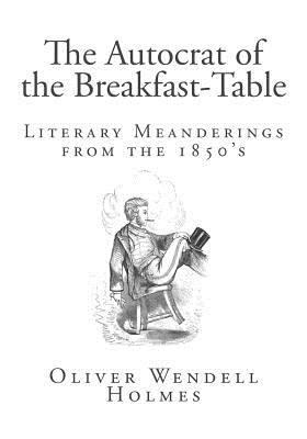 The Autocrat of the Breakfast-Table 1495369749 Book Cover