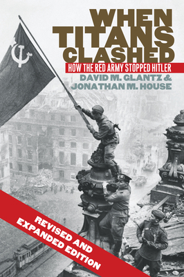 When Titans Clashed: How the Red Army Stopped H... 0700621210 Book Cover