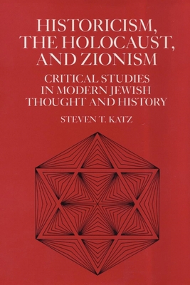 Historicism, the Holocaust, and Zionism: Critic... 0814746160 Book Cover
