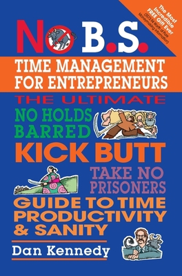 No B.S. Time Management for Entrepreneurs: The ... 1932156852 Book Cover
