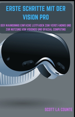 Erste Schritte Mit Der Vision Pro: Der Wahnsinn... [German] B0CV7TR89Z Book Cover