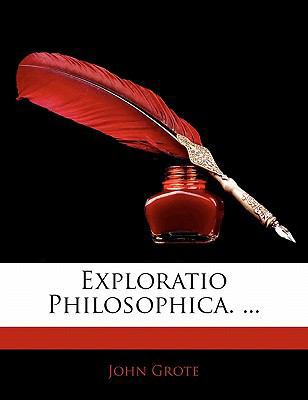 Exploratio Philosophica. ... 1142602214 Book Cover