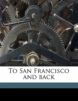 To San Francisco and Back 1176610015 Book Cover