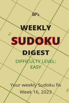 Bp's Weekly Sudoku Digest - Difficulty Easy - W... B0C1J1WQ6F Book Cover