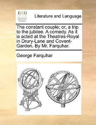 The Constant Couple; Or, a Trip to the Jubilee.... 1170570933 Book Cover