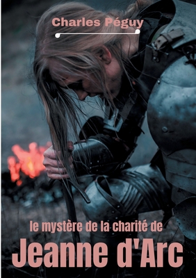 Le Mystère de la charité de Jeanne d'Arc: Jeann... [French] 2322233544 Book Cover