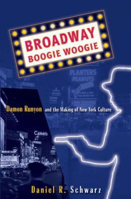 Broadway Boogie Woogie: Damon Runyon and the Ma... 0312239483 Book Cover