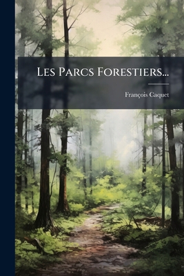 Les Parcs Forestiers... [French] 1278333002 Book Cover