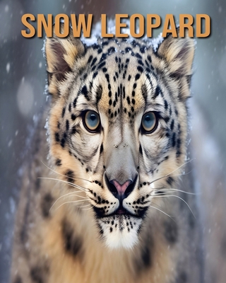 Snow Leopard: Learn About Snow Leopard and Enjo... B0DLFDFF58 Book Cover