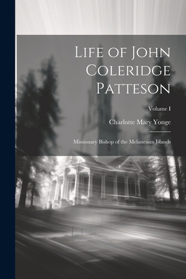 Life of John Coleridge Patteson: Missionary Bis... 1022080040 Book Cover