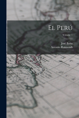 El Perú; Volume 1 [Spanish] B0BPVBJD14 Book Cover