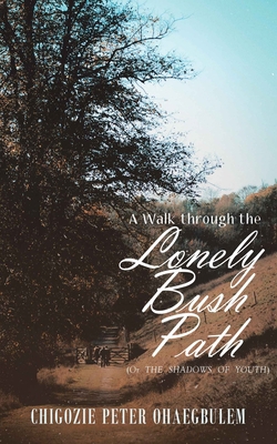 A Walk through the Lonely Bush Path 1952046580 Book Cover