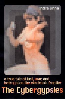 The Cybergypsies : A True Tale of Lust, War, & ... 0670886300 Book Cover