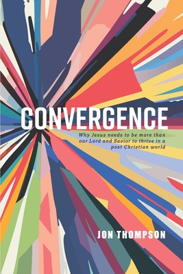 Convergence: Why Jesus needs to be more than ou... B0D5ZTPK5L Book Cover