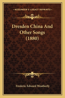 Dresden China And Other Songs (1880) 1164158139 Book Cover