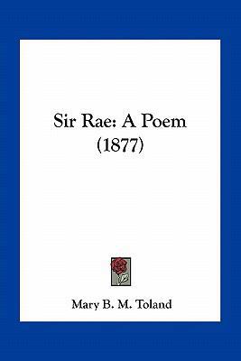 Sir Rae: A Poem (1877) 116395991X Book Cover