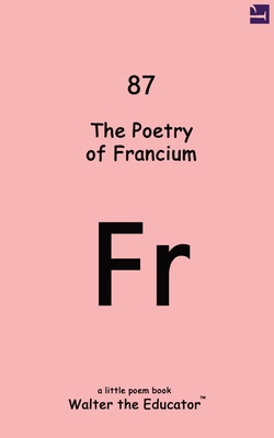 The Poetry of Francium            Book Cover