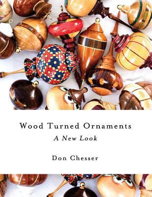 Wood Turned Ornaments a New Look 0692909974 Book Cover