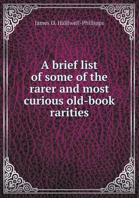 A brief list of some of the rarer and most curi... 5518893175 Book Cover