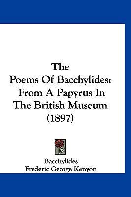 The Poems of Bacchylides: From a Papyrus in the... 1120372429 Book Cover