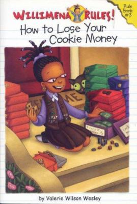 Willimena Rules!: How to Lose Your Cookie Money... 0786851465 Book Cover