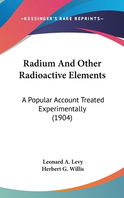 Radium And Other Radioactive Elements: A Popula... 0548913218 Book Cover