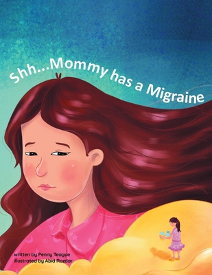 Shh...Mommy has a Migraine 1638126402 Book Cover