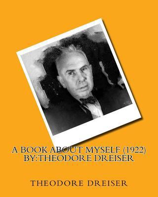 A book about myself (1922) by: Theodore Dreiser 1530554748 Book Cover