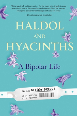Haldol and Hyacinths: A Bipolar Life 1583335501 Book Cover